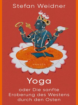 cover image of Yoga oder Die sanfte Eroberung des Westens durch den Osten